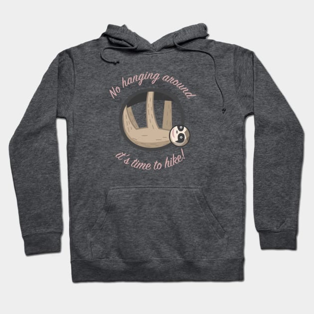 No Hanging Around Sloth Hoodie by ontenno